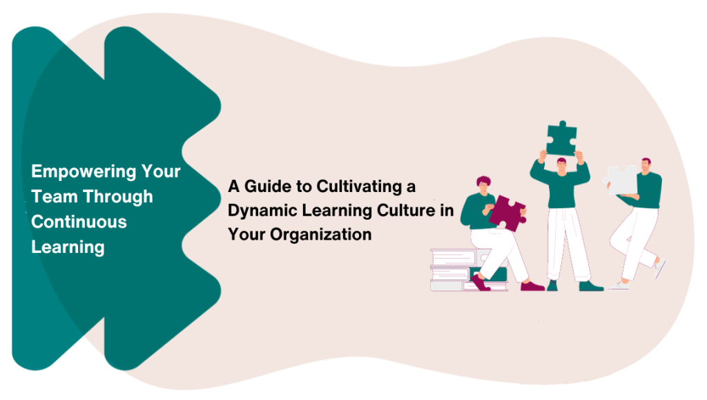 A Guide to Cultivating a Dynamic Learning Culture in Your Organization